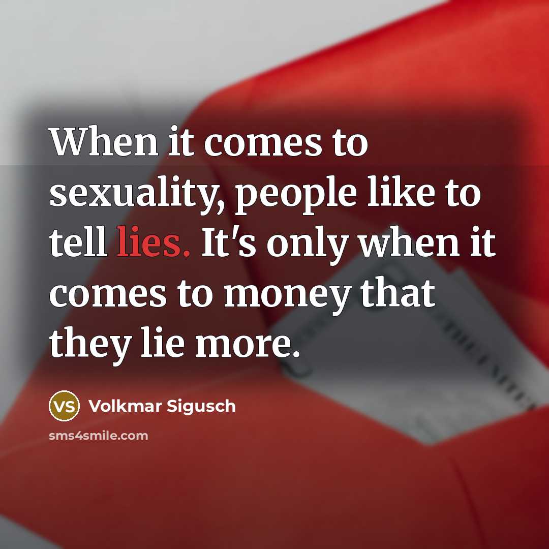“When it comes to sexuality, people like to tell lies.…” quote by Volkmar Sigusch