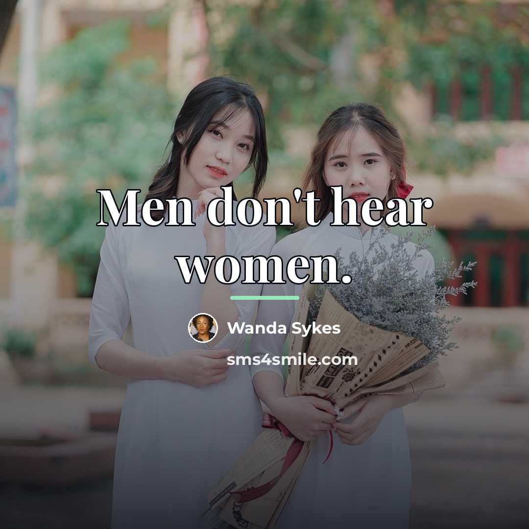 “Men don't hear women.…” quote by Wanda Sykes