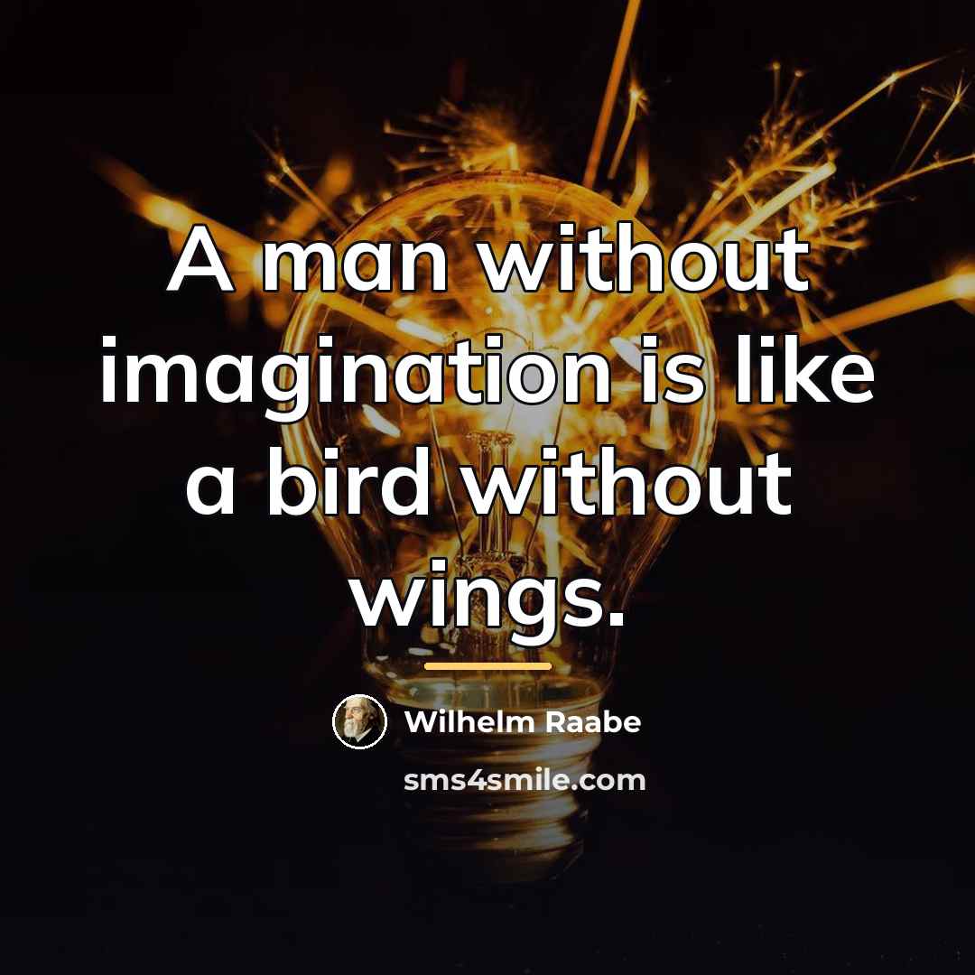 “A man without imagination is like a bird without wings.…” quote by Wilhelm Raabe