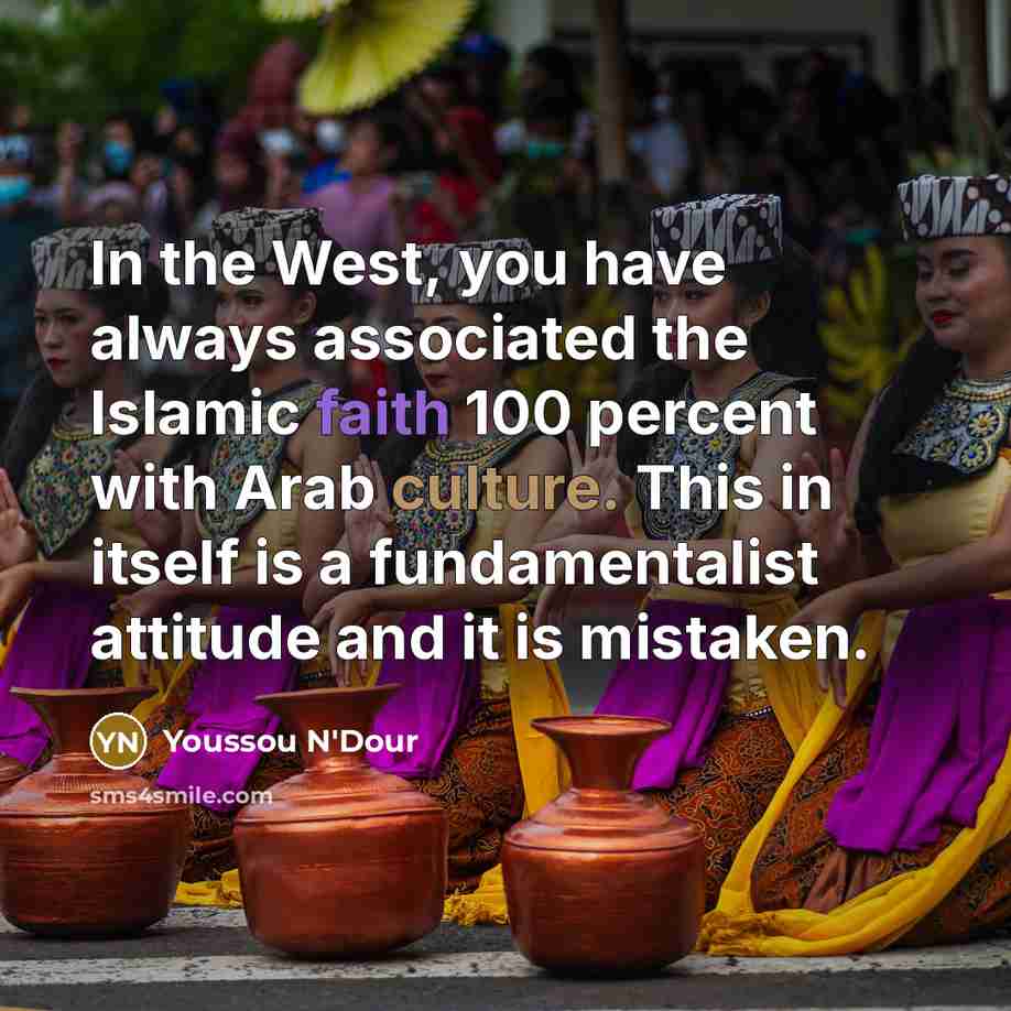 “In the West, you have always associated the Islamic faith…” quote by Youssou N'Dour