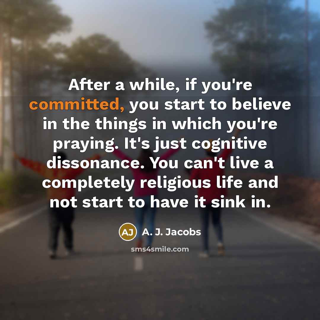 “After a while, if you're committed, you start to believe…” quote by A. J. Jacobs
