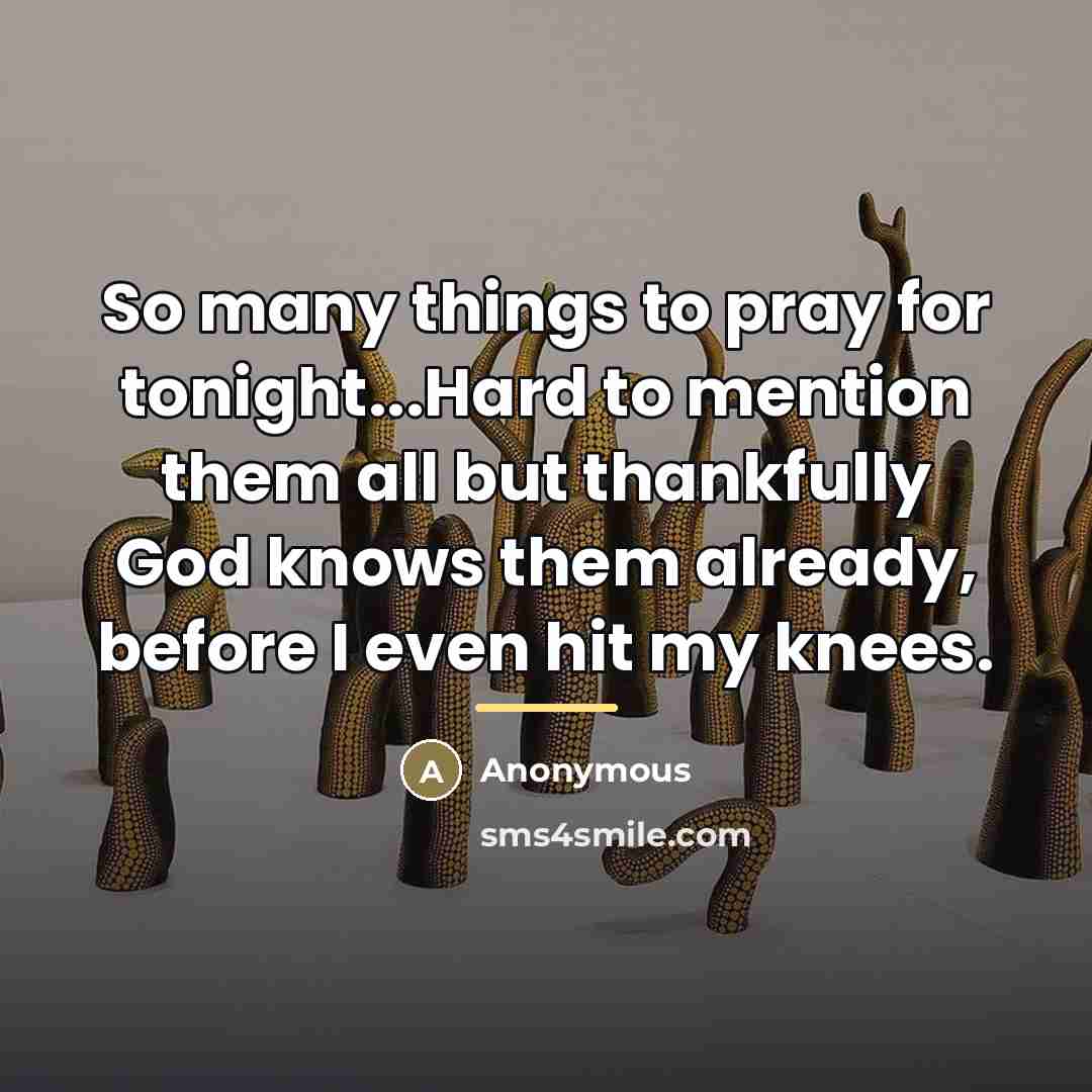 “So many things to pray for tonight...Hard to mention them…” quote by Anonymous