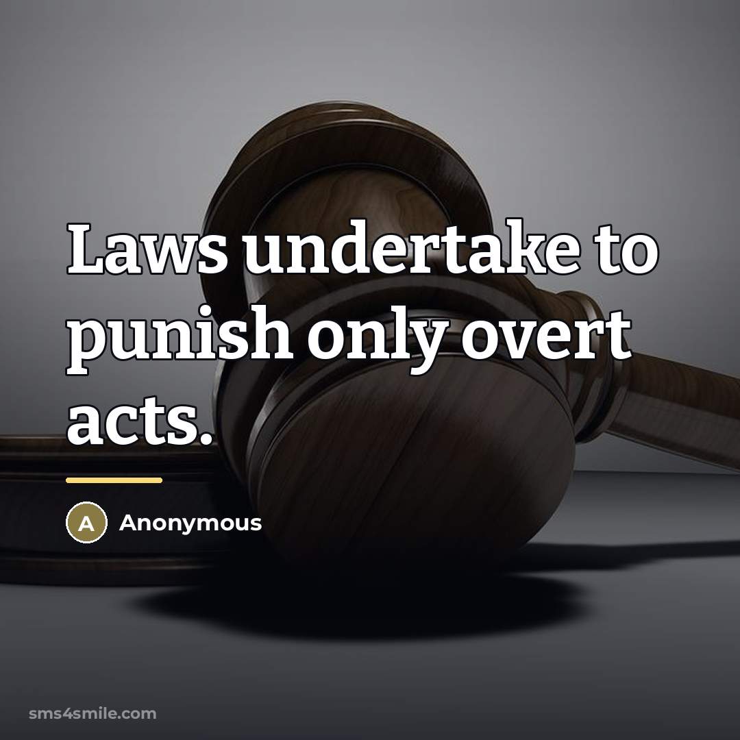 “Laws undertake to punish only overt acts.…” quote by Anonymous