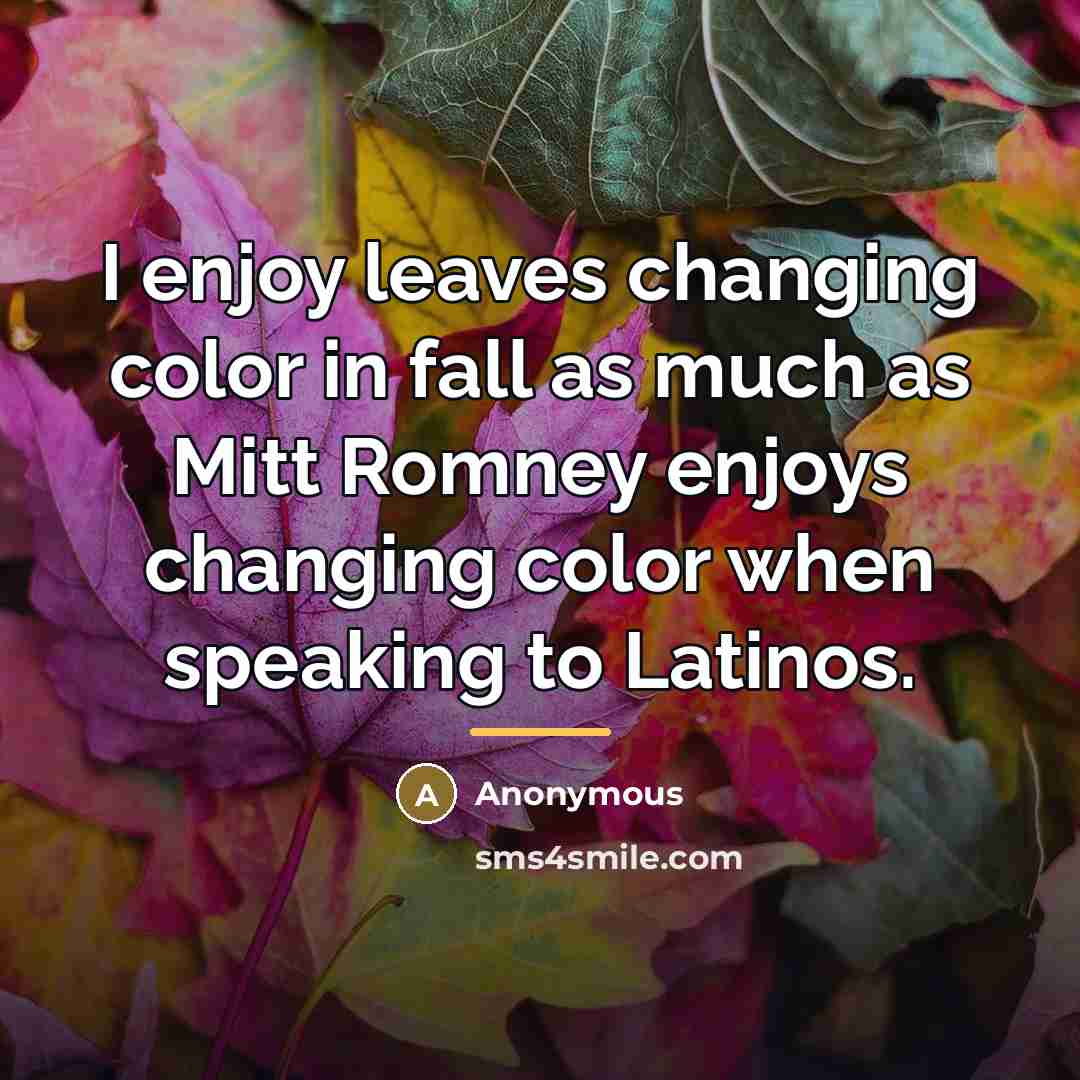 “I enjoy leaves changing color in fall as much as…” quote by Anonymous