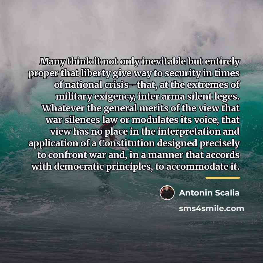 “Many think it not only inevitable but entirely proper that…” quote by Antonin Scalia