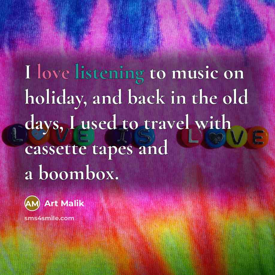 “I love listening to music on holiday, and back in…” quote by Art Malik
