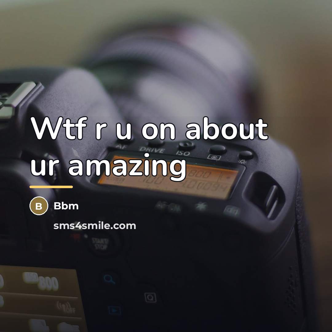 “Wtf r u on about ur amazing…” quote by Bbm