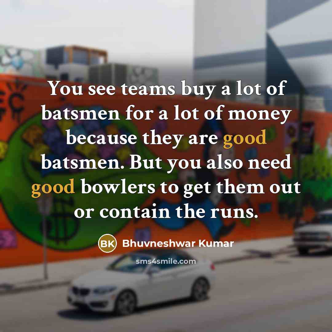 “You see teams buy a lot of batsmen for a…” quote by Bhuvneshwar Kumar