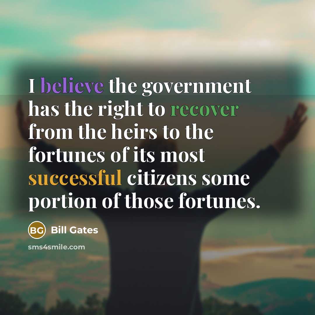 “I believe the government has the right to recover from…” quote by Bill Gates