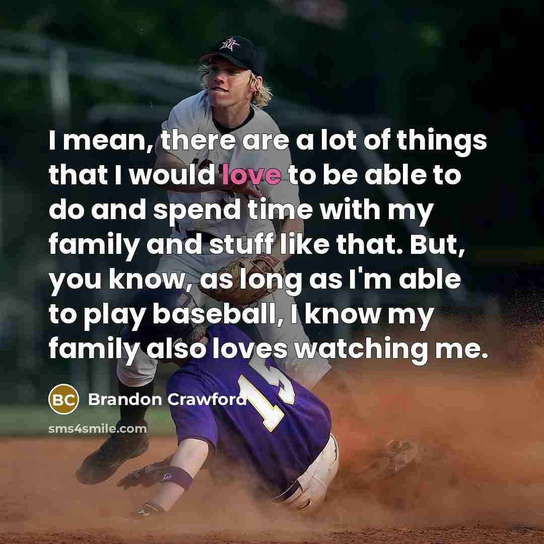 “I mean, there are a lot of things that I…” quote by Brandon Crawford