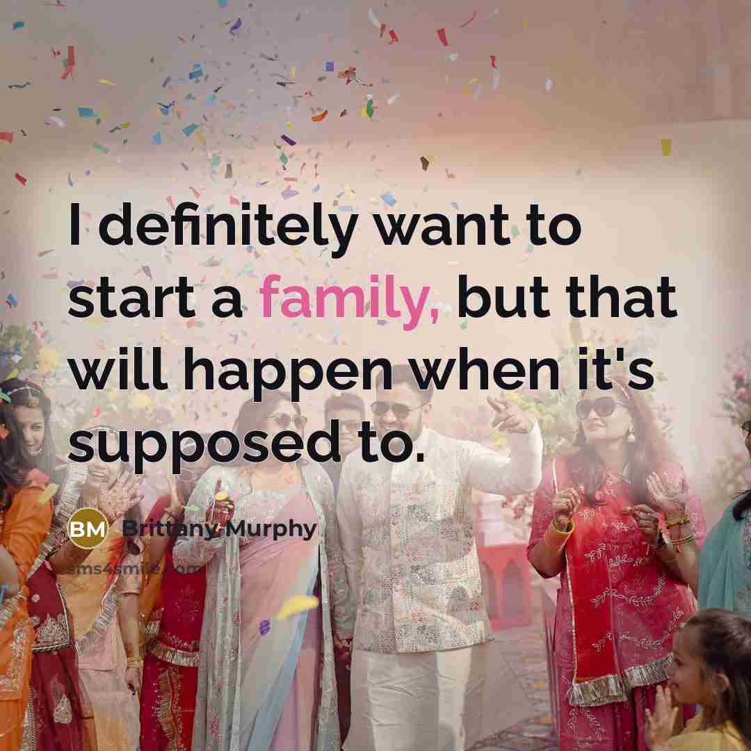 “I definitely want to start a family, but that will…” quote by Brittany Murphy