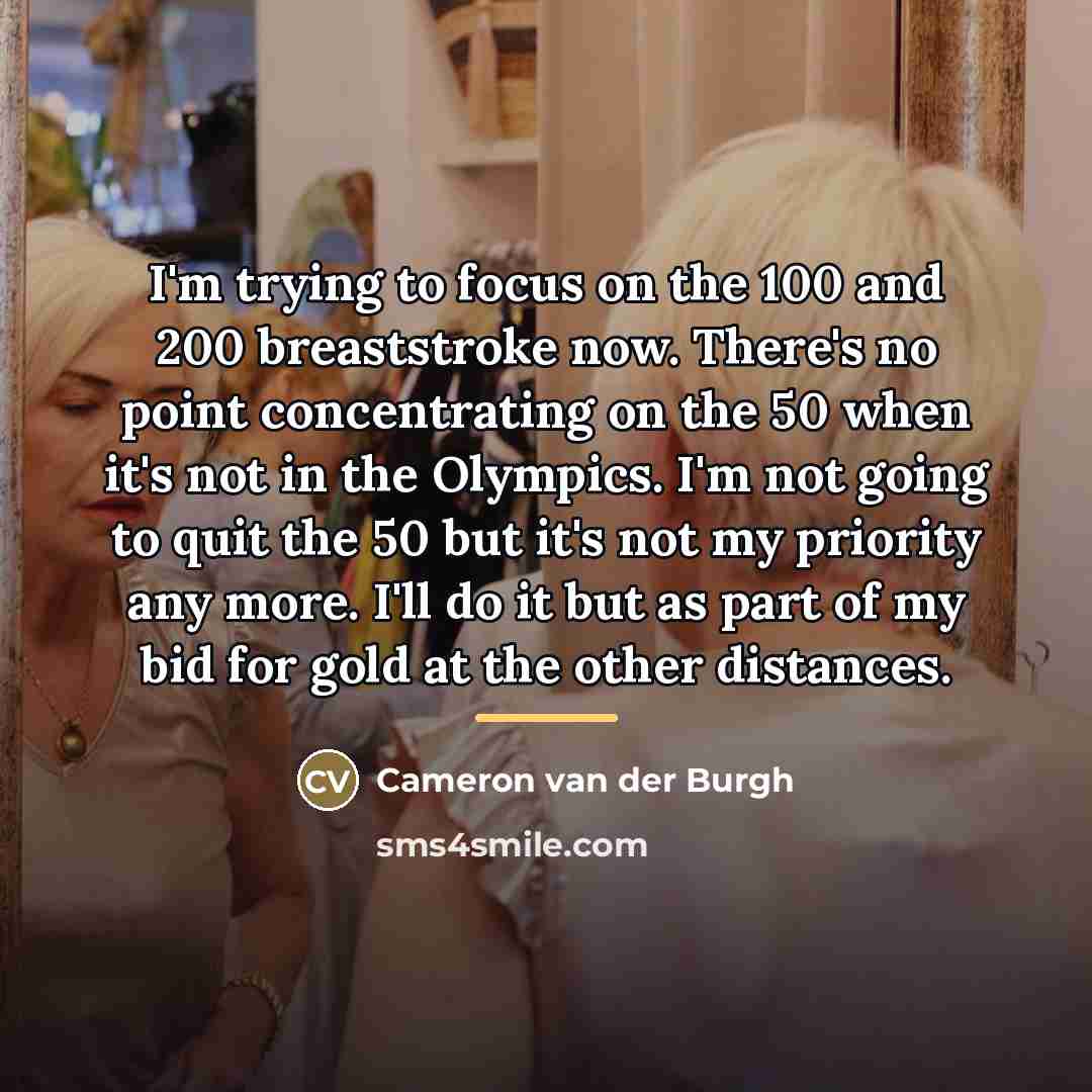 “I'm trying to focus on the 100 and 200 breaststroke…” quote by Cameron van der Burgh