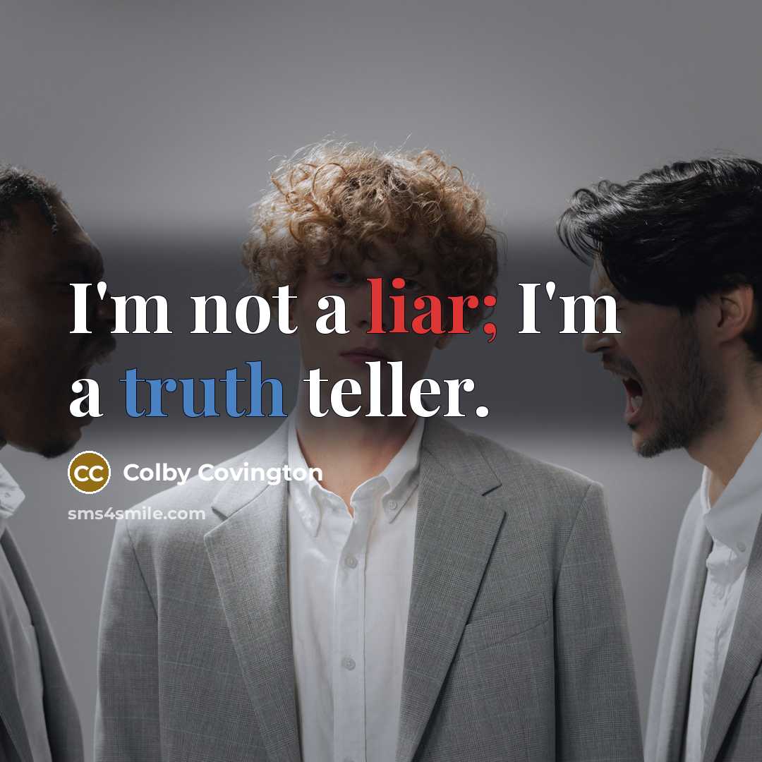 “I'm not a liar; I'm a truth teller.…” quote by Colby Covington