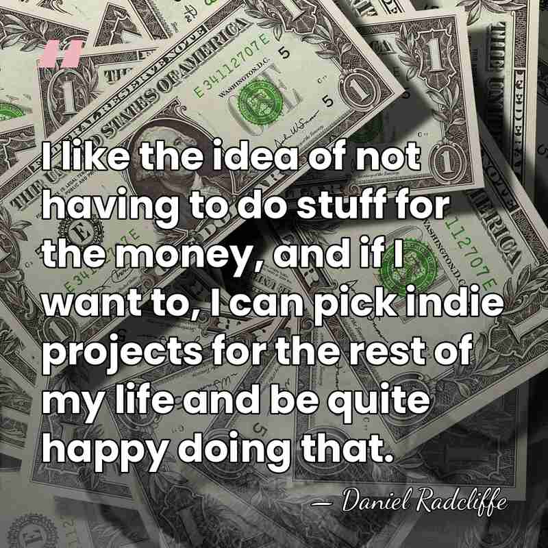 I like the idea of not having to do stuff for the&hellip; - Daniel Radcliffe