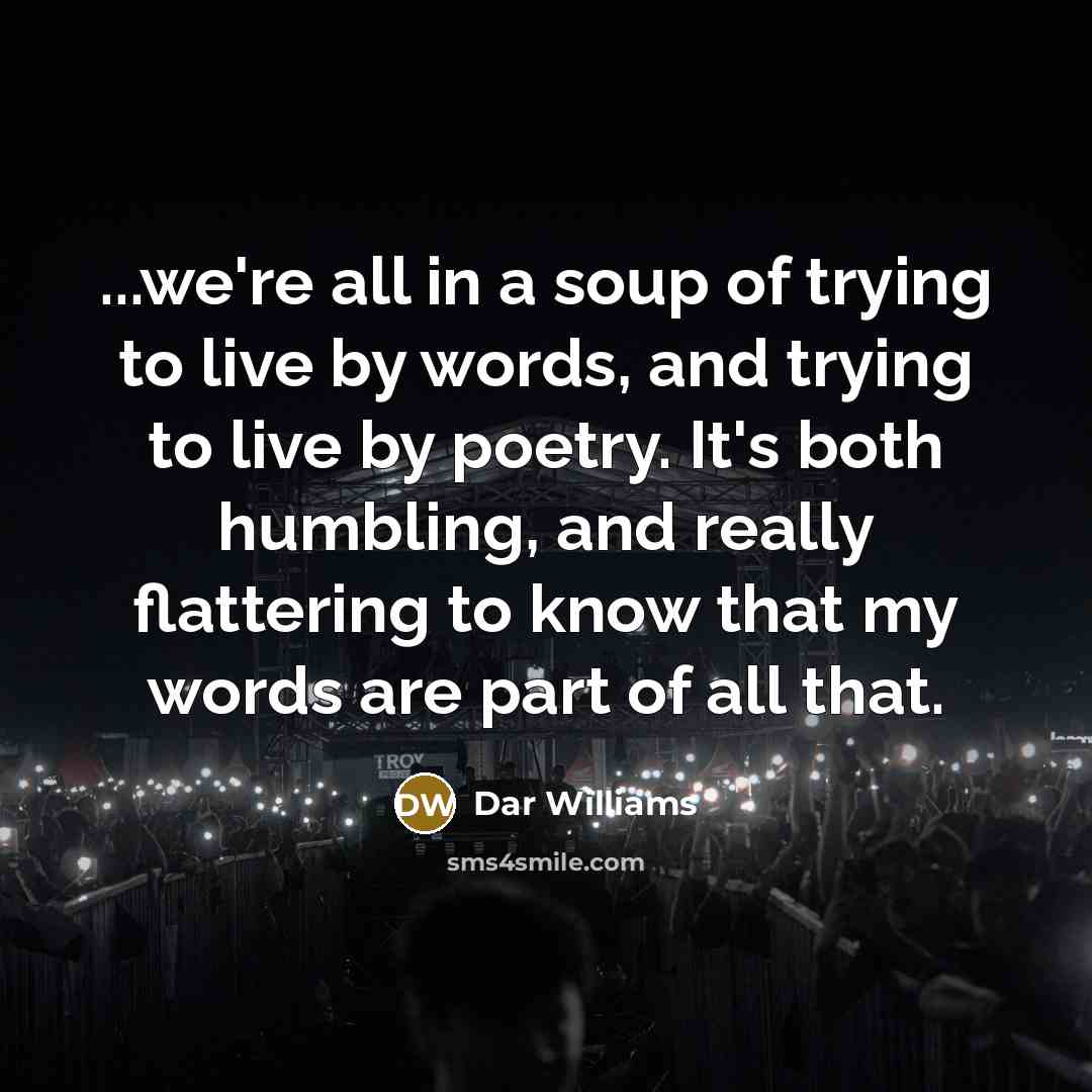 “...we're all in a soup of trying to live by…” quote by Dar Williams