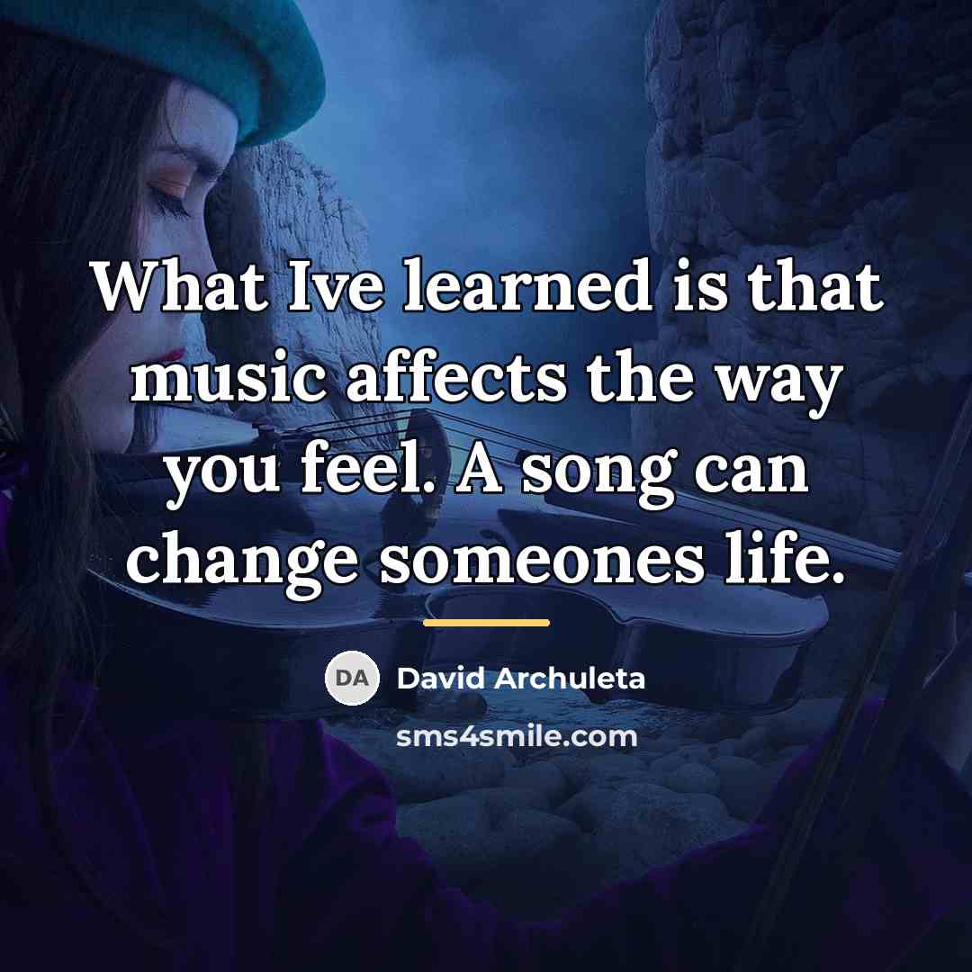 “What Ive learned is that music affects the way you…” quote by David Archuleta