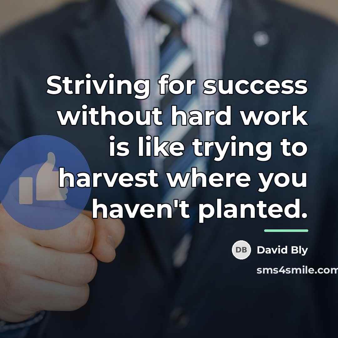 “Striving for success without hard work is like trying to…” quote by David Bly