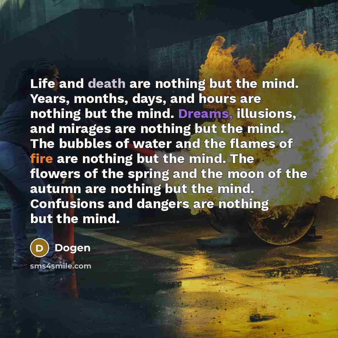 “Life and death are nothing but the mind. Years, months,…” quote by Dogen