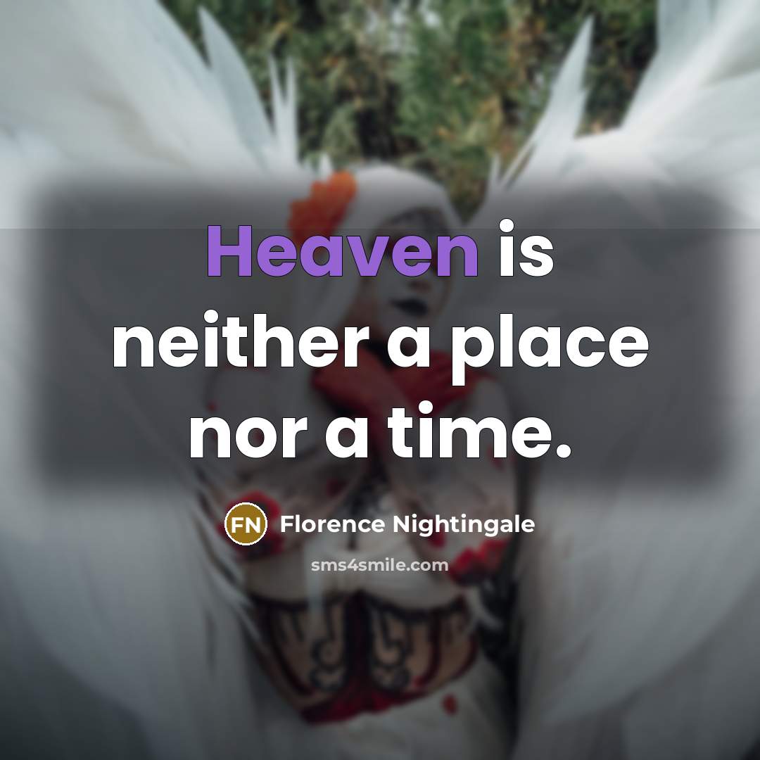 “Heaven is neither a place nor a time.…” quote by Florence Nightingale
