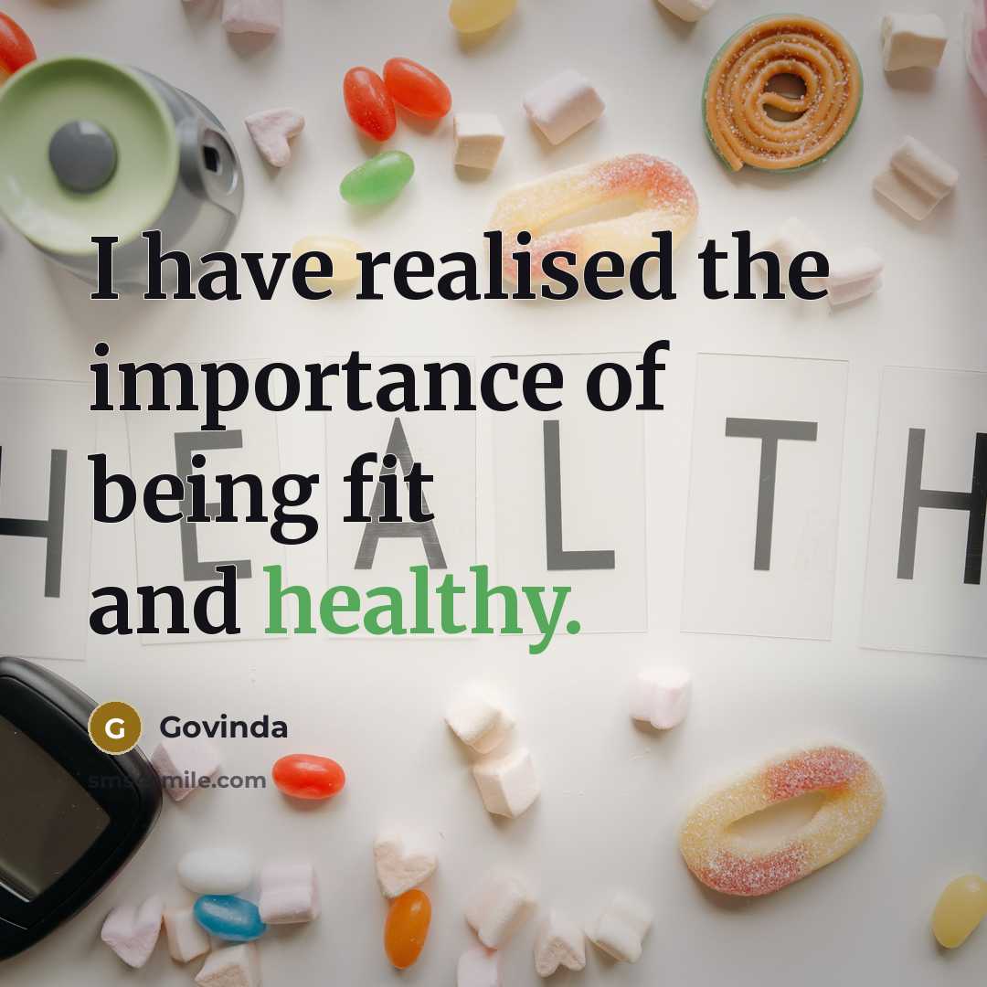 “I have realised the importance of being fit and healthy.…” quote by Govinda