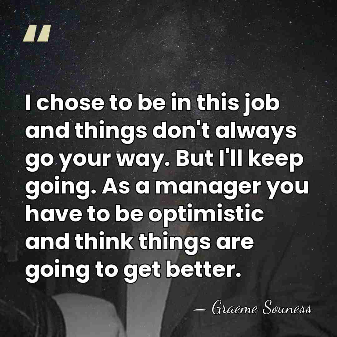 I chose to be in this job and things don't always go&hellip; - Graeme Souness