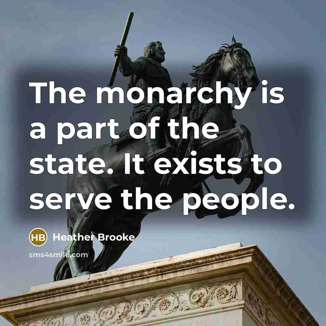 “The monarchy is a part of the state. It exists…” quote by Heather Brooke