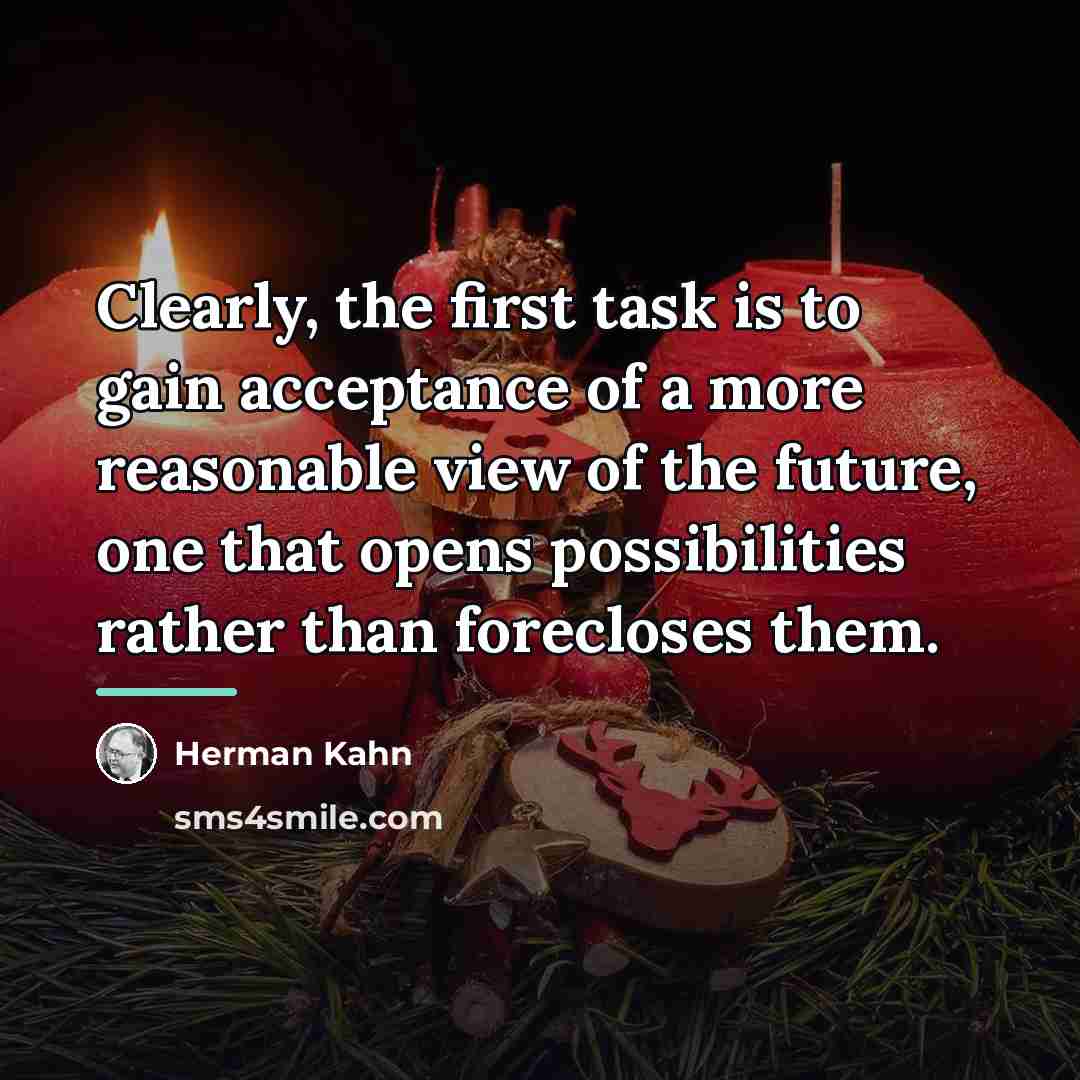 “Clearly, the first task is to gain acceptance of a…” quote by Herman Kahn