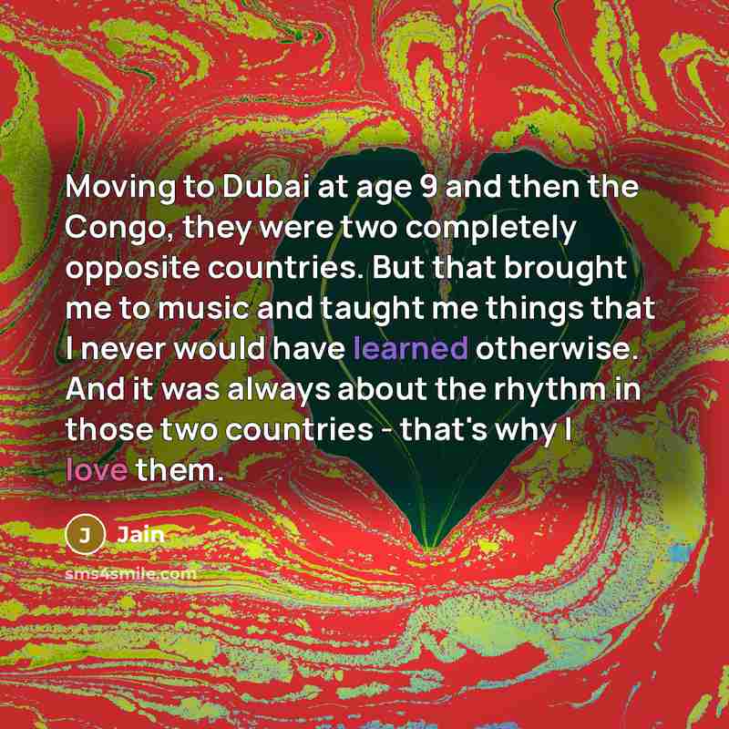 “Moving to Dubai at age 9 and then the Congo,…” quote by Jain
