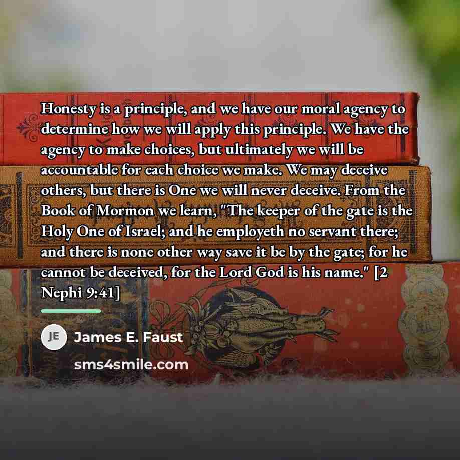 “Honesty is a principle, and we have our moral agency…” quote by James E. Faust