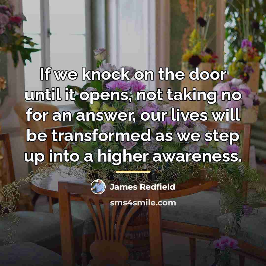 “If we knock on the door until it opens, not…” quote by James Redfield