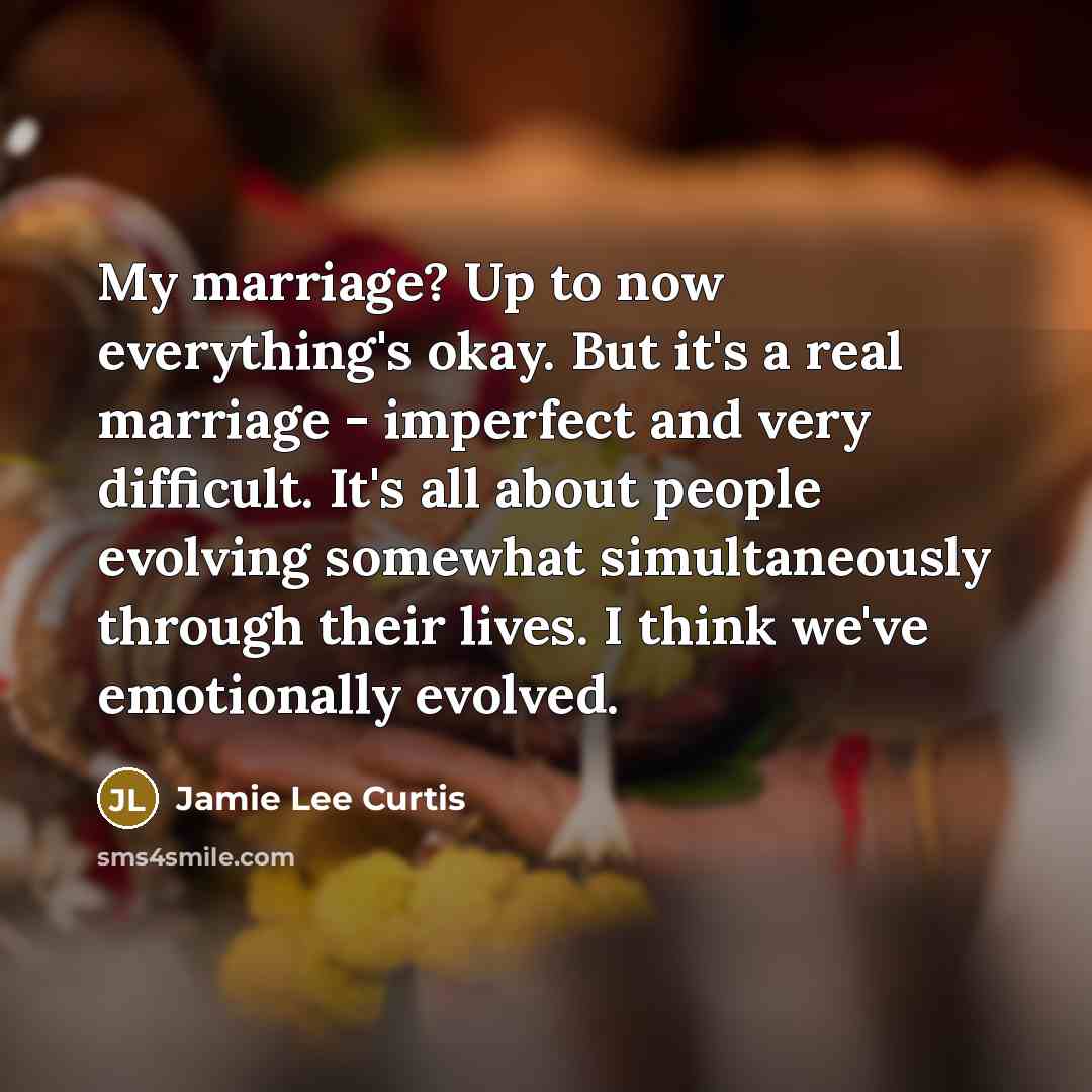 “My marriage? Up to now everything's okay. But it's a…” quote by Jamie Lee Curtis
