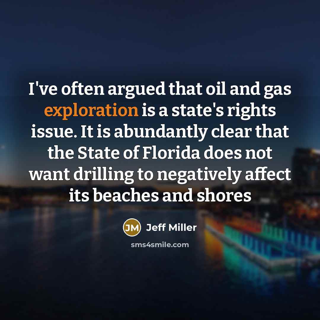 “I've often argued that oil and gas exploration is a…” quote by Jeff Miller