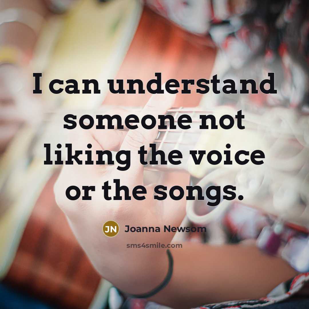 “I can understand someone not liking the voice or the…” quote by Joanna Newsom