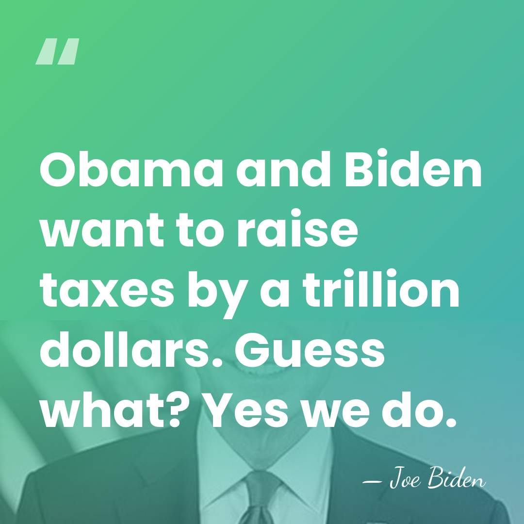 Obama and Biden want to raise taxes by a trillion dollars. Guess&hellip; - Joe Biden