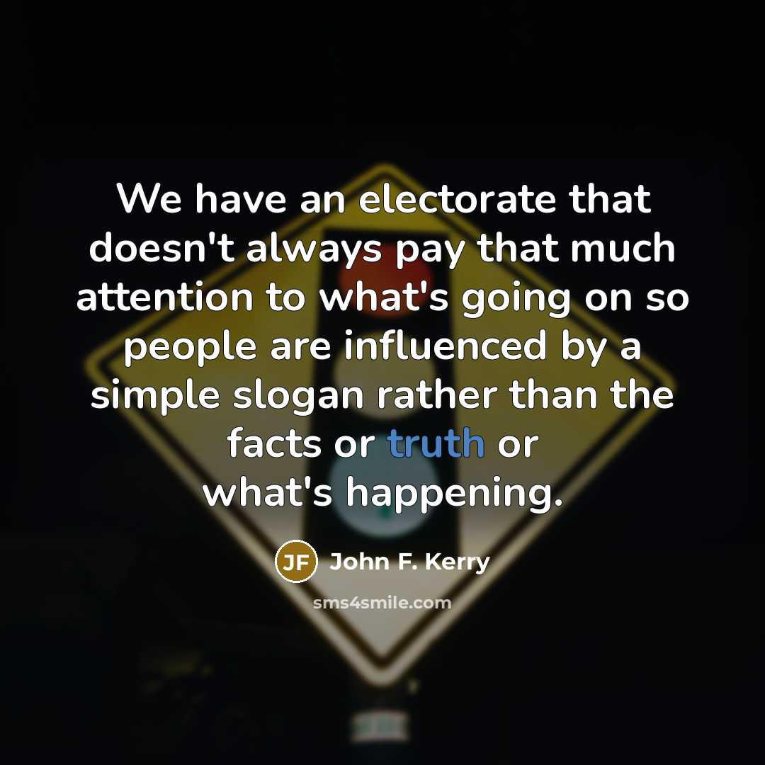 “We have an electorate that doesn't always pay that much…” quote by John F. Kerry