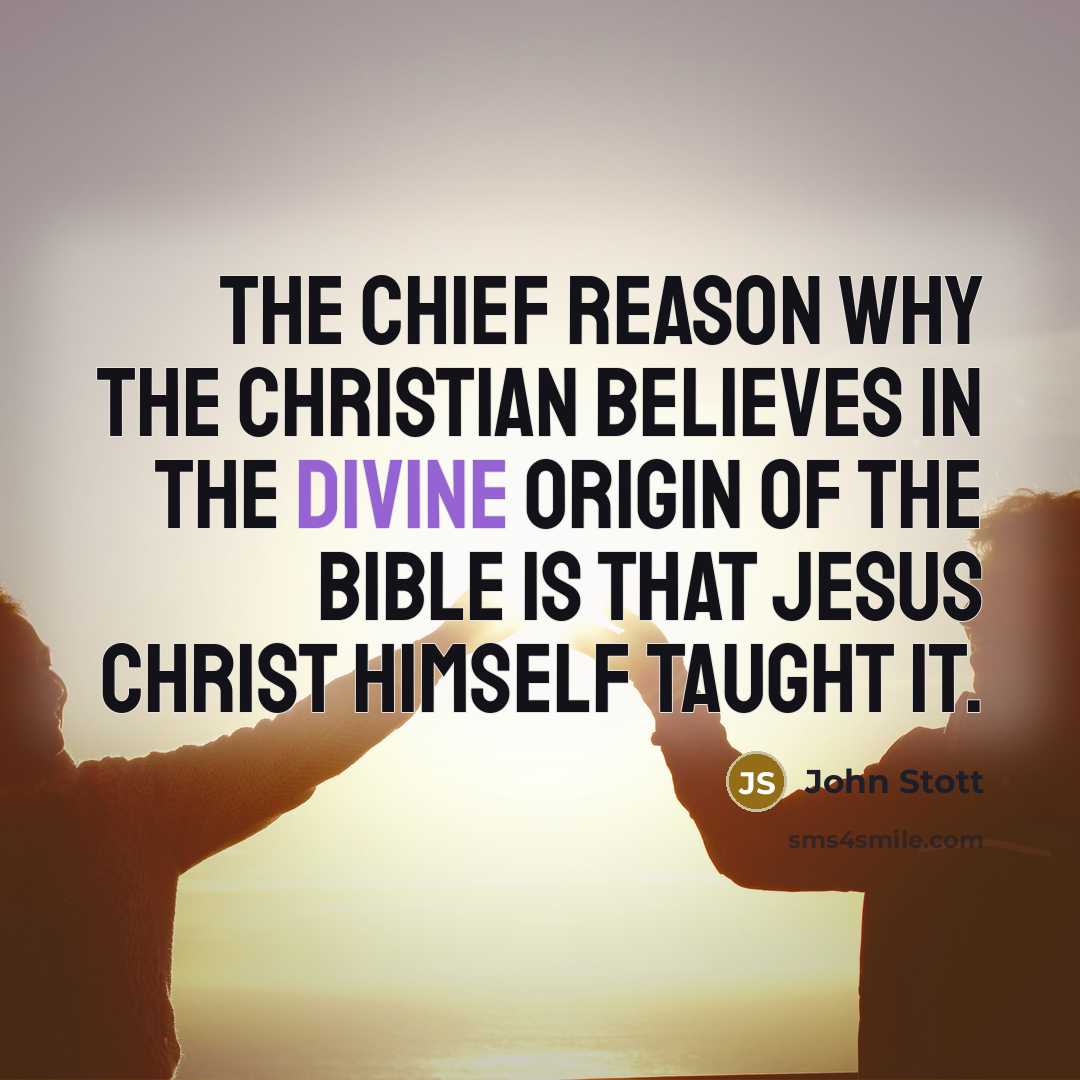 “The chief reason why the Christian believes in the divine…” quote by John Stott