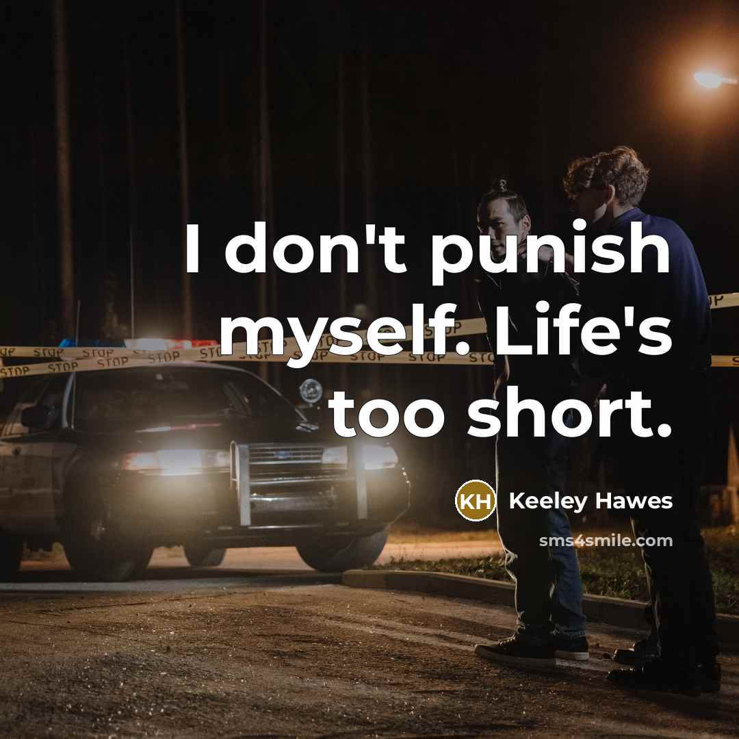 “I don't punish myself. Life's too short.…” quote by Keeley Hawes