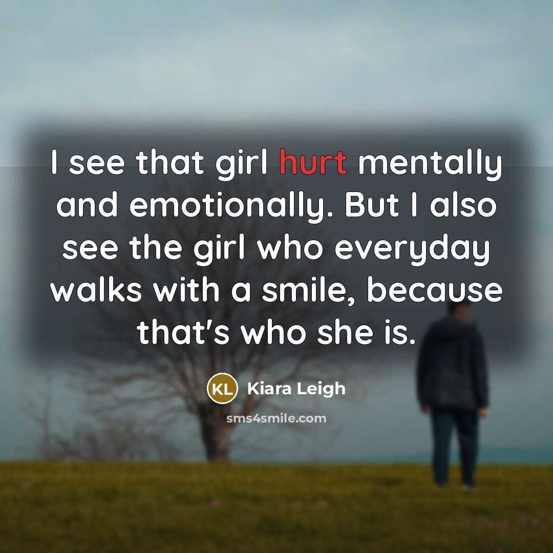 “I see that girl hurt mentally and emotionally. But I…” quote by Kiara Leigh