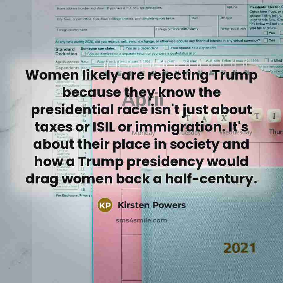“Women likely are rejecting Trump because they know the presidential…” quote by Kirsten Powers