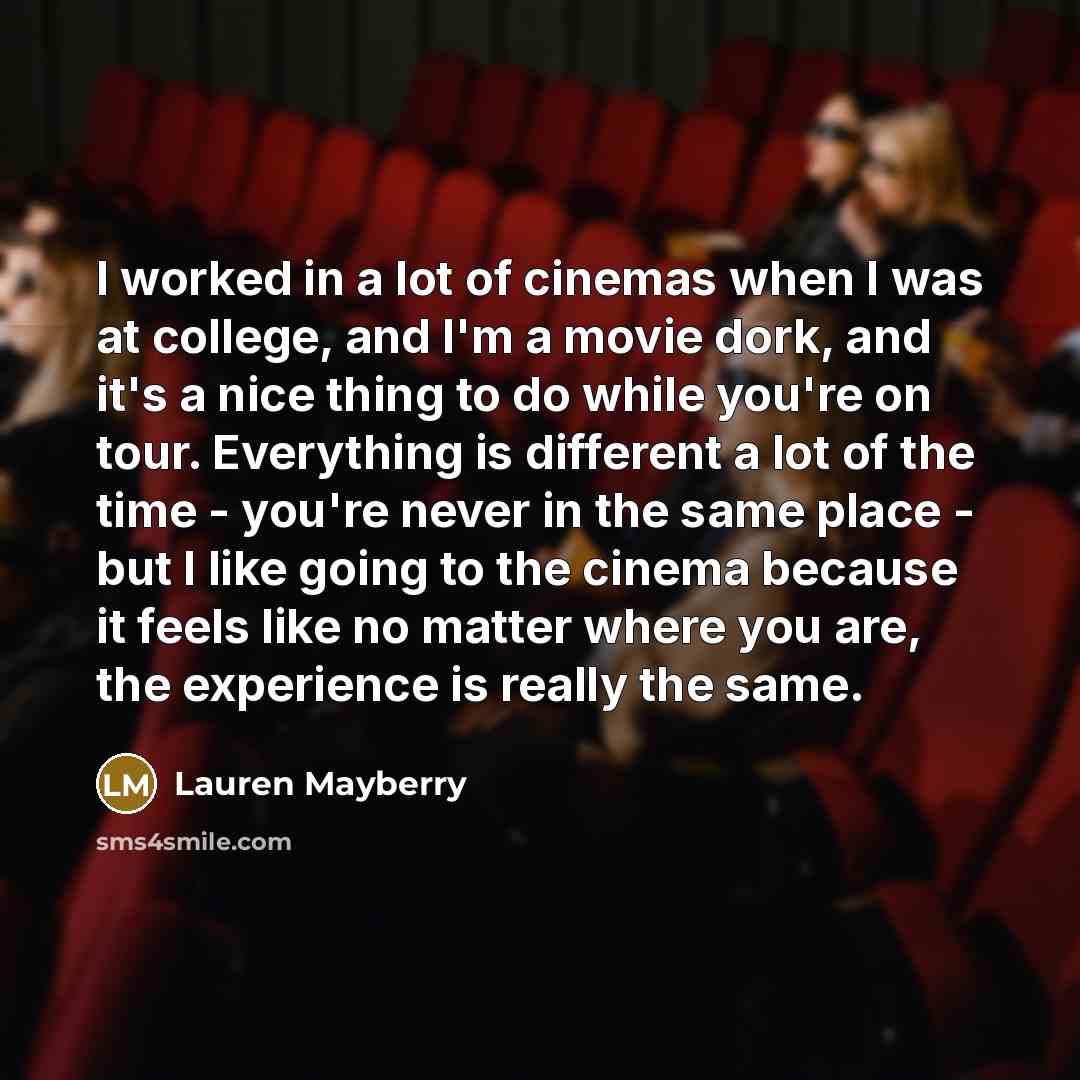 “I worked in a lot of cinemas when I was…” quote by Lauren Mayberry