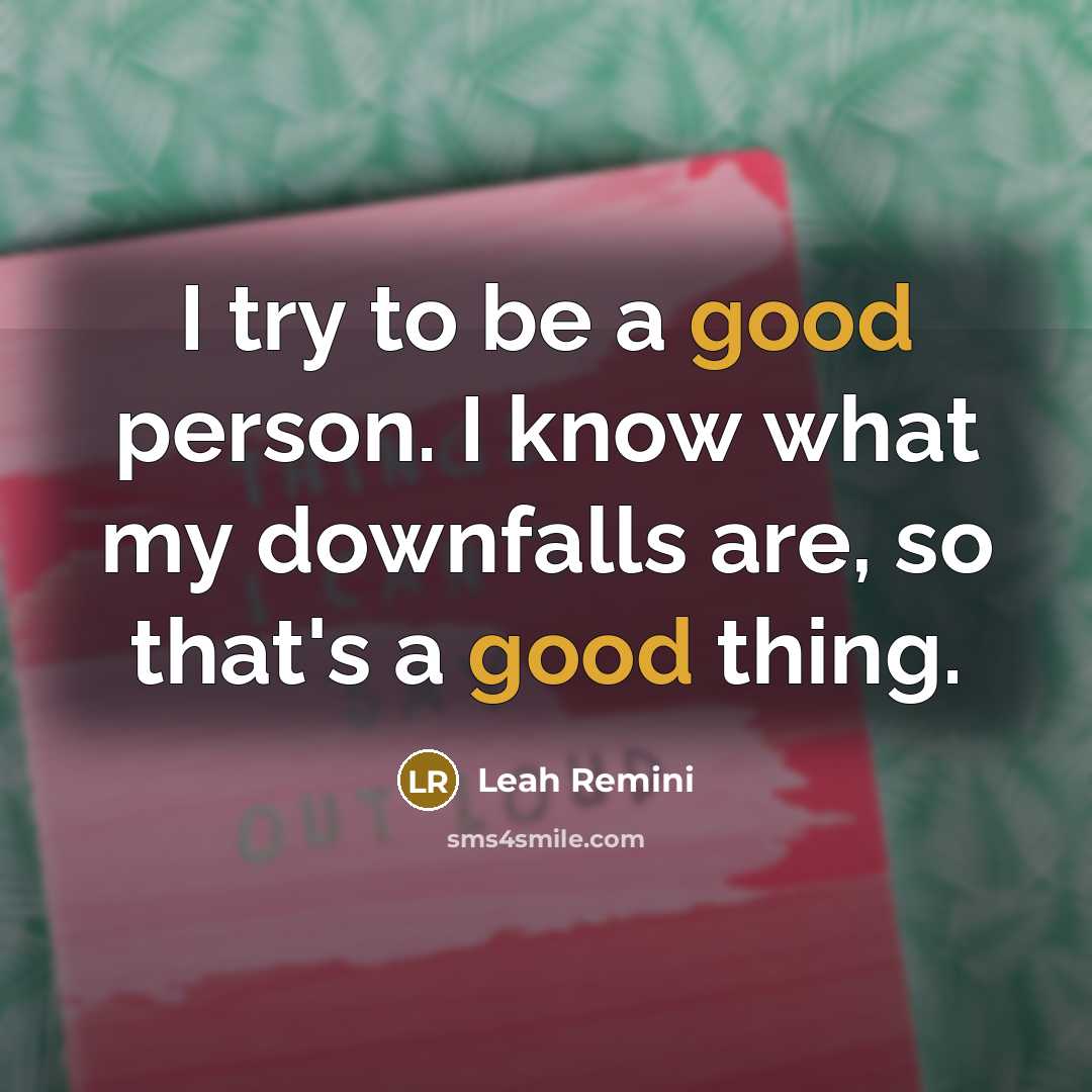 “I try to be a good person. I know what…” quote by Leah Remini