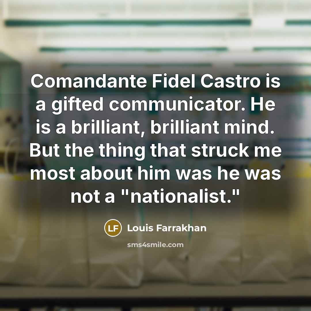 “Comandante Fidel Castro is a gifted communicator. He is a…” quote by Louis Farrakhan