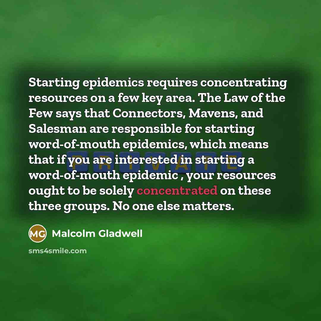 “Starting epidemics requires concentrating resources on a few key area.…” quote by Malcolm Gladwell