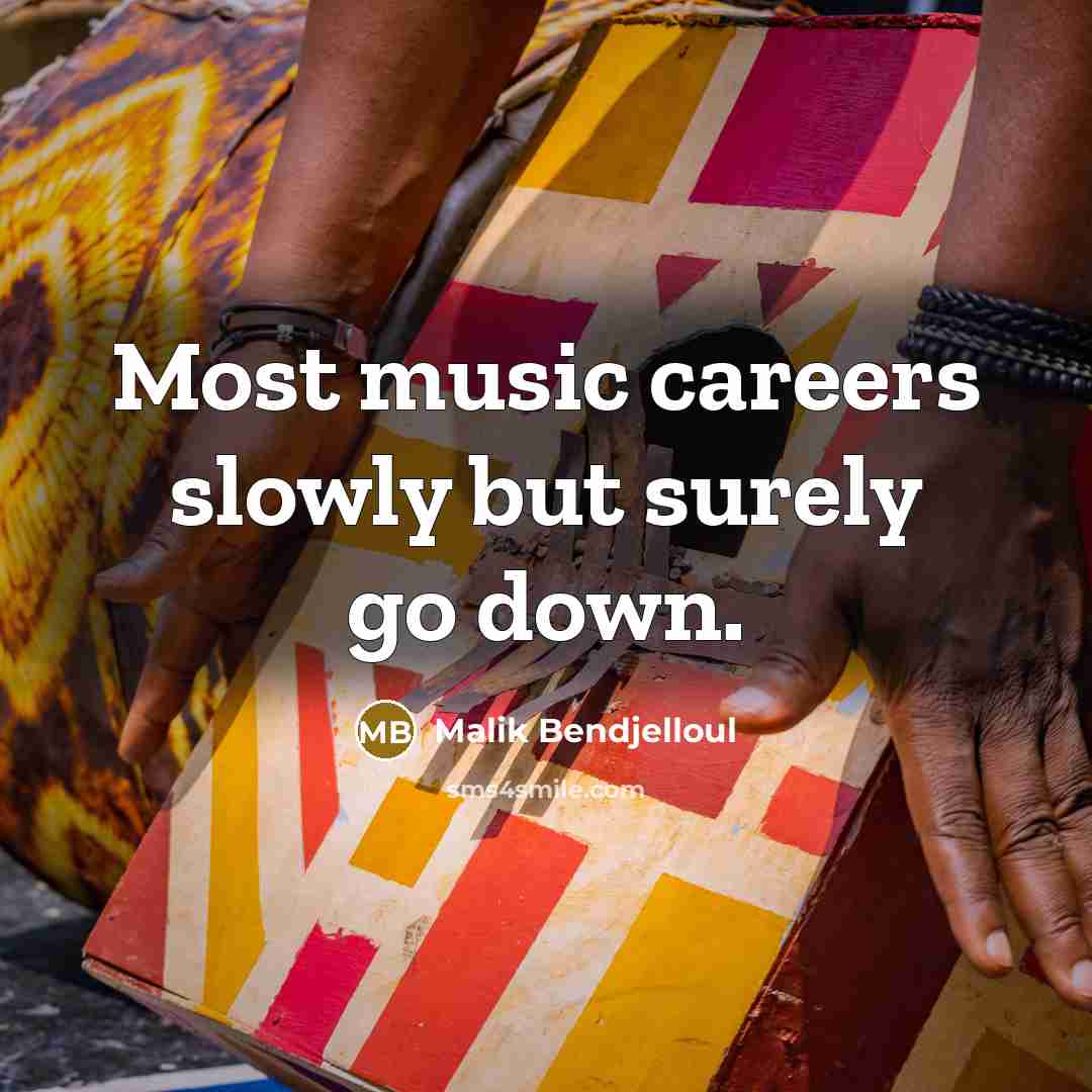 “Most music careers slowly but surely go down.…” quote by Malik Bendjelloul