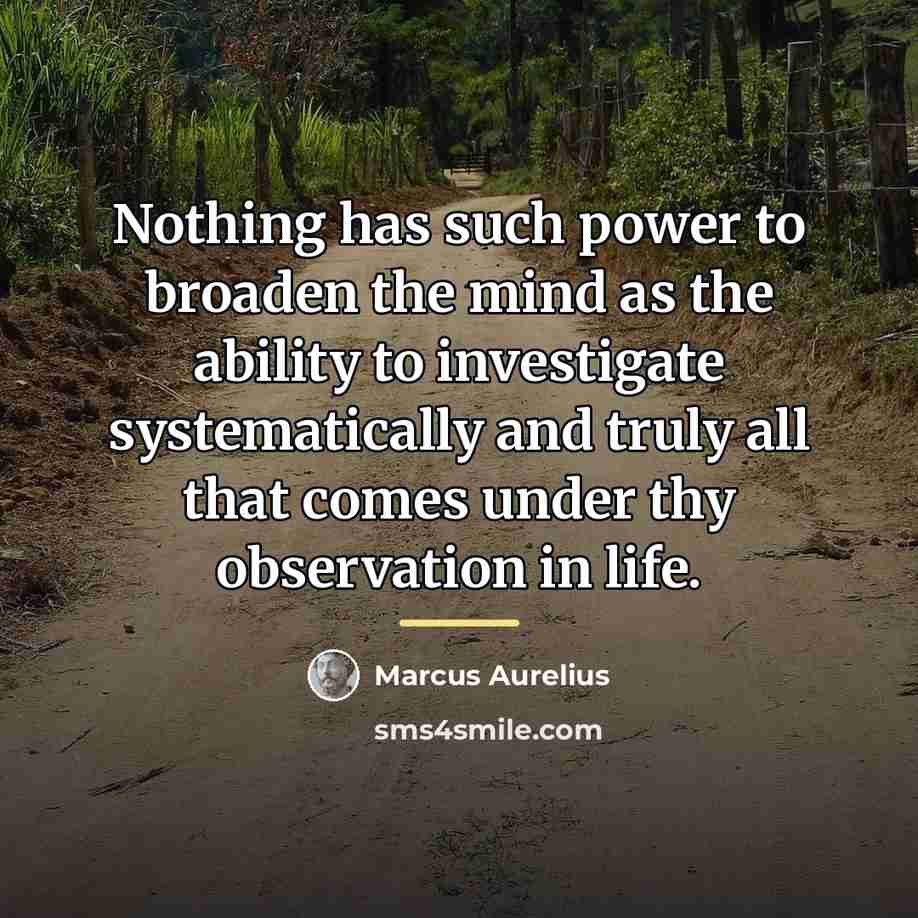 “Nothing has such power to broaden the mind as the…” quote by Marcus Aurelius