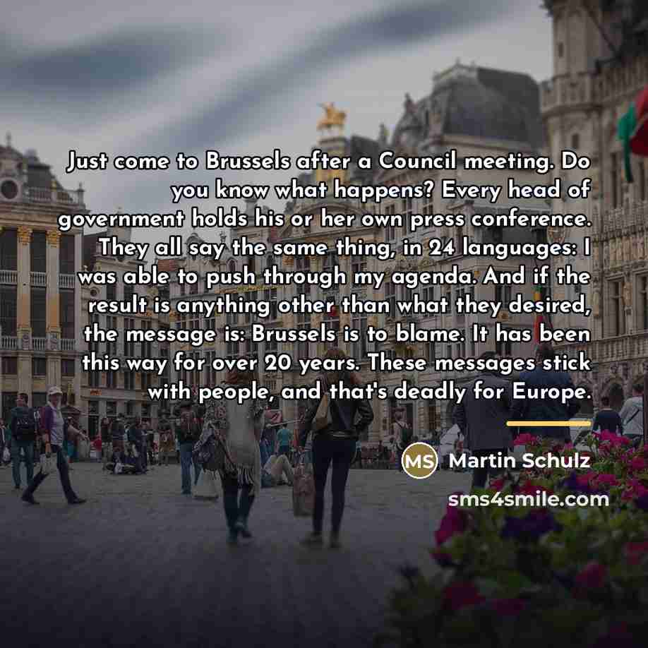 “Just come to Brussels after a Council meeting. Do you…” quote by Martin Schulz