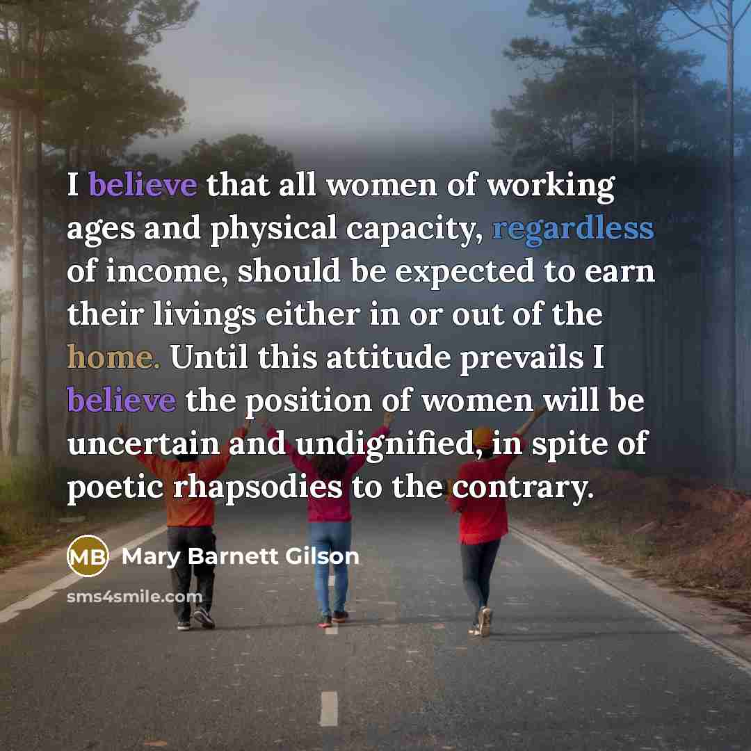 “I believe that all women of working ages and physical…” quote by Mary Barnett Gilson