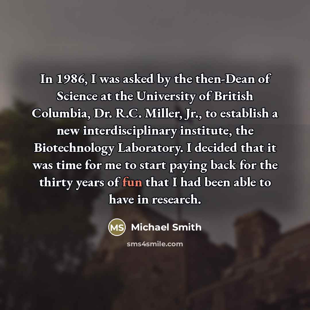 “In 1986, I was asked by the then-Dean of Science…” quote by Michael Smith