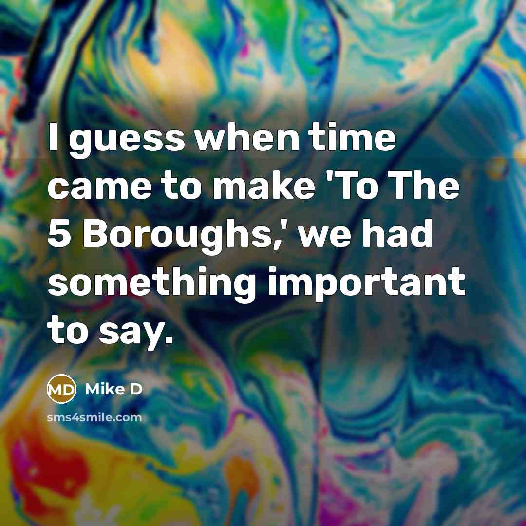 “I guess when time came to make 'To The 5…” quote by Mike D
