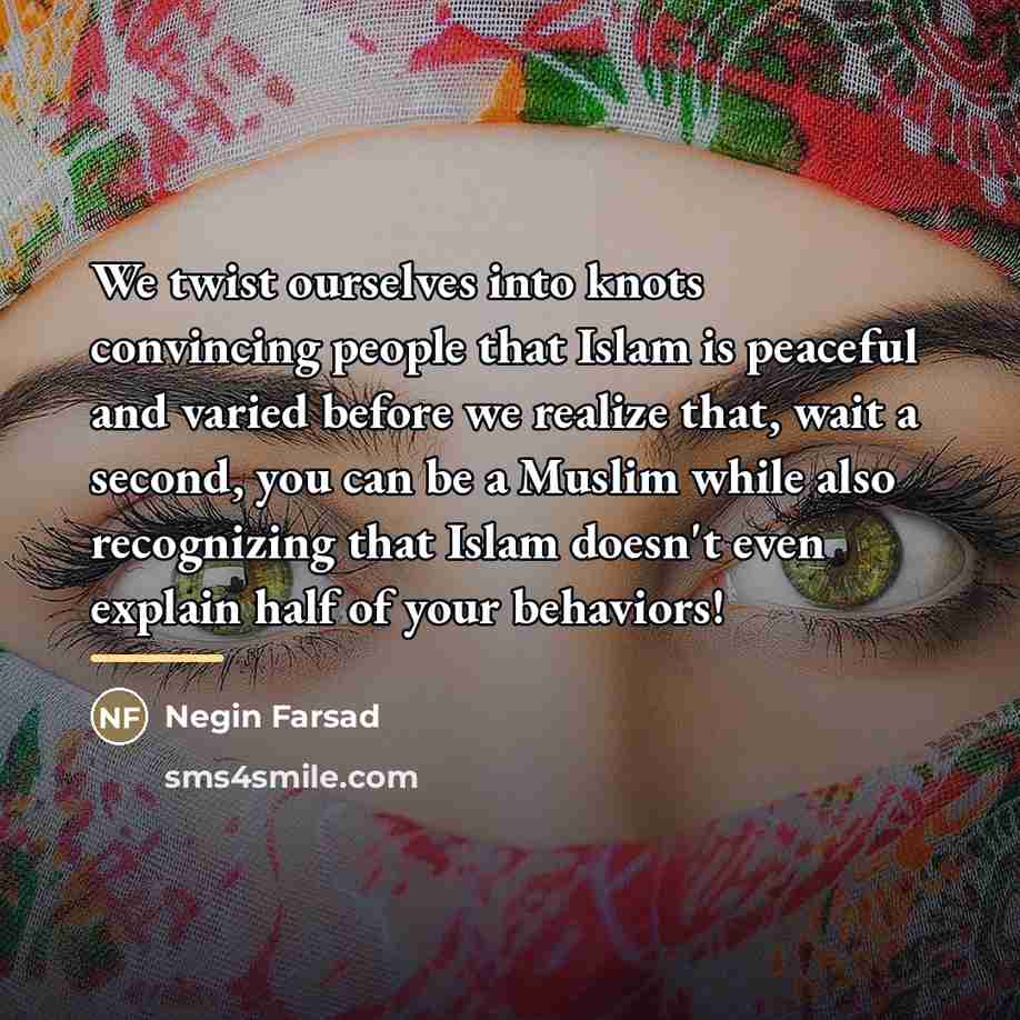 “We twist ourselves into knots convincing people that Islam is…” quote by Negin Farsad